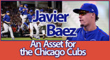 Javier Baez - A Major Asset for Major League's Chicago Cubs