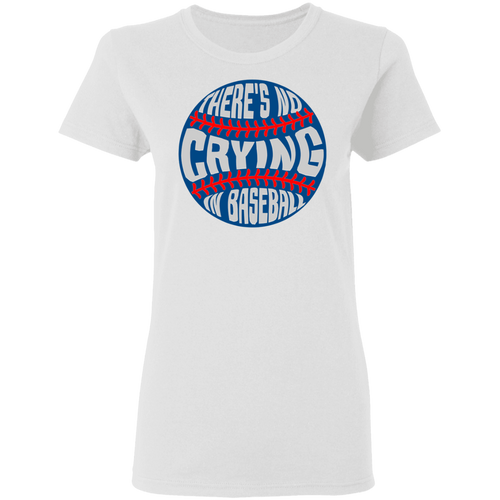 No Crying In Baseball Women's T-Shirt 
