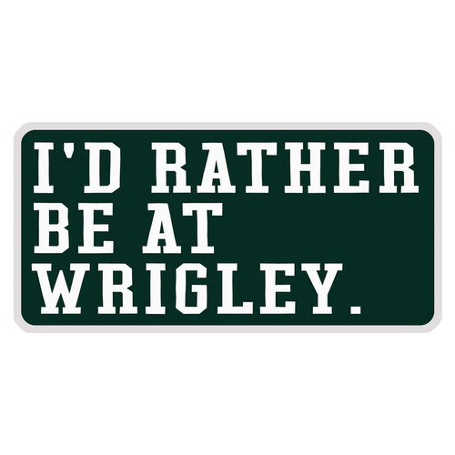 'I'd Rather Be at Wrigley' Sticker