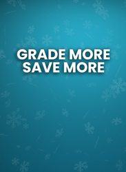 Grade More Save More - Holiday Grading Special 