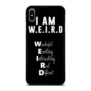 I AM WEIRD QUOTES iPhone XS Max Case I AM WEIRD QUOTES iPhone XS Max Case