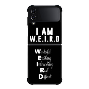 I AM WEIRD QUOTES Samsung Z Flip 4 Case I AM WEIRD QUOTES Samsung Z Flip 4 Case