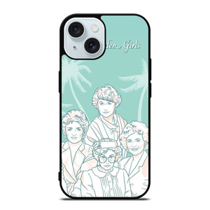 THE GOLDEN GIRLS iPhone 15 Case THE GOLDEN GIRLS iPhone 15 Case