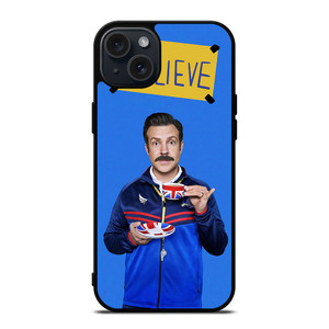BELIEVE TED LASSO iPhone 15 Plus Case BELIEVE TED LASSO iPhone 15 Plus Case