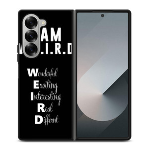 I AM WEIRD QUOTES Samsung Z Fold 6 Case I AM WEIRD QUOTES Samsung Z Fold 6 Case