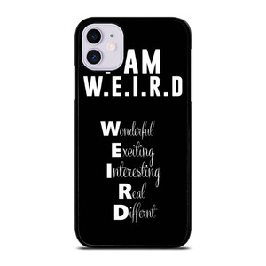 I AM WEIRD QUOTES iPhone 11 Case I AM WEIRD QUOTES iPhone 11 Case