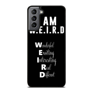 I AM WEIRD QUOTES Samsung Galaxy S21 Plus Case I AM WEIRD QUOTES Samsung Galaxy S21 Plus Case