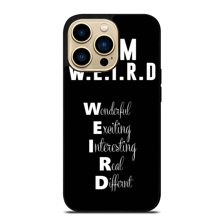 I AM WEIRD QUOTES iPhone 14 Pro Max Case I AM WEIRD QUOTES iPhone 14 Pro Max Case