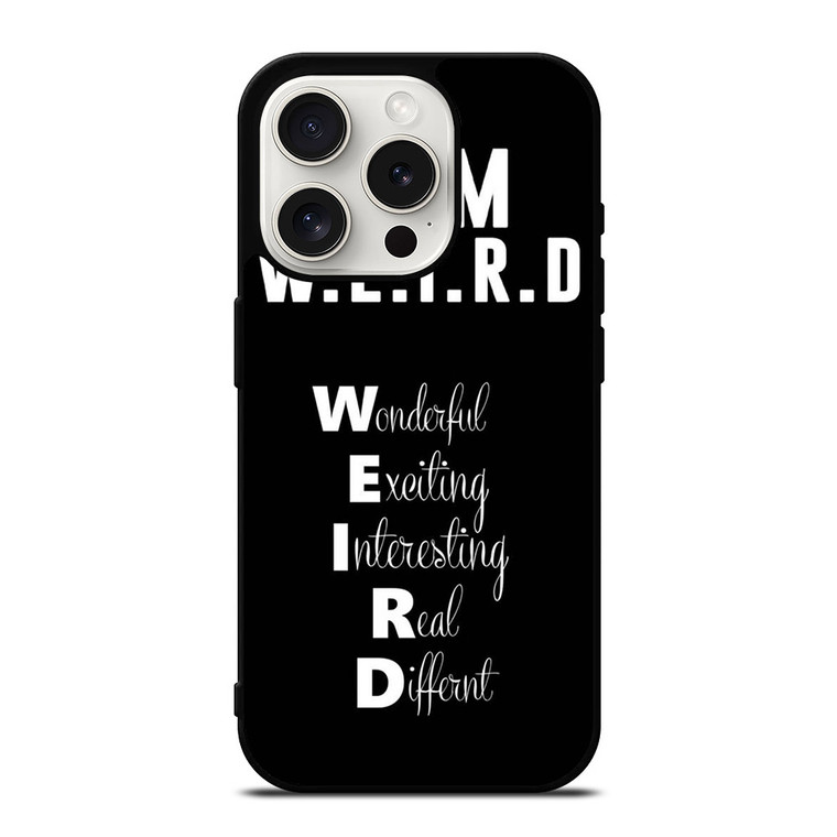 I AM WEIRD QUOTES iPhone 15 Pro Case I AM WEIRD QUOTES iPhone 15 Pro Case