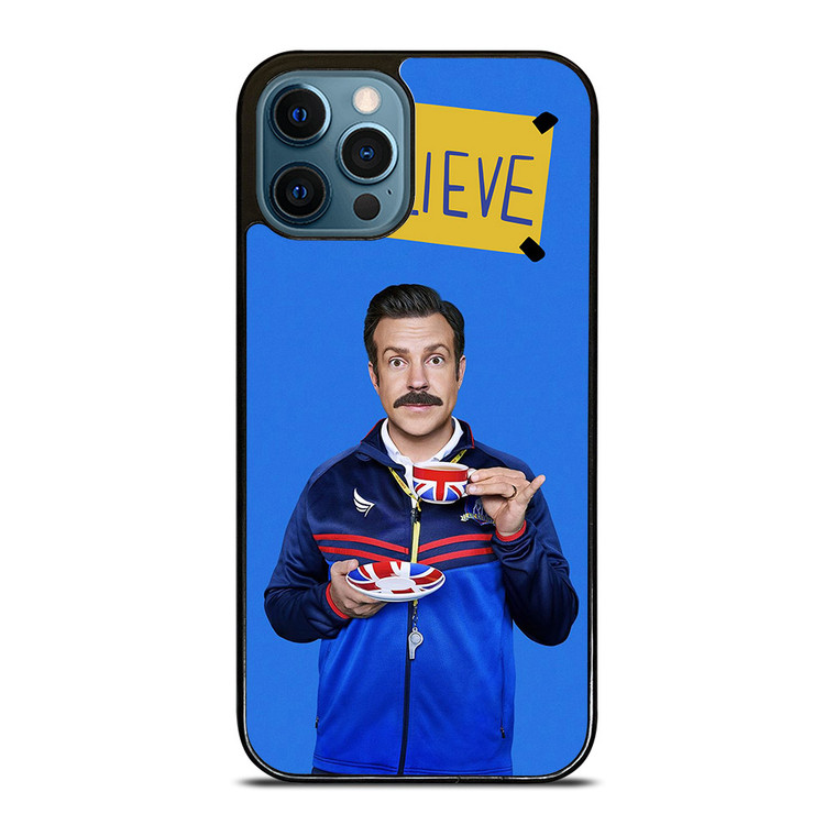 BELIEVE TED LASSO iPhone 12 Pro Max Case