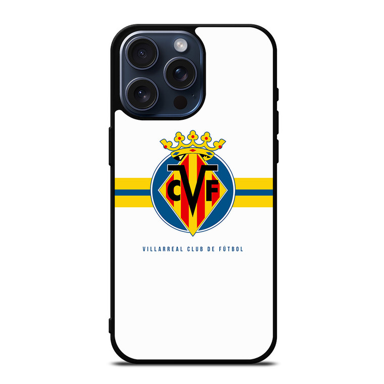 VILLARREAL CLUB DE FUTBO LOGO iPhone 15 Pro Max Case