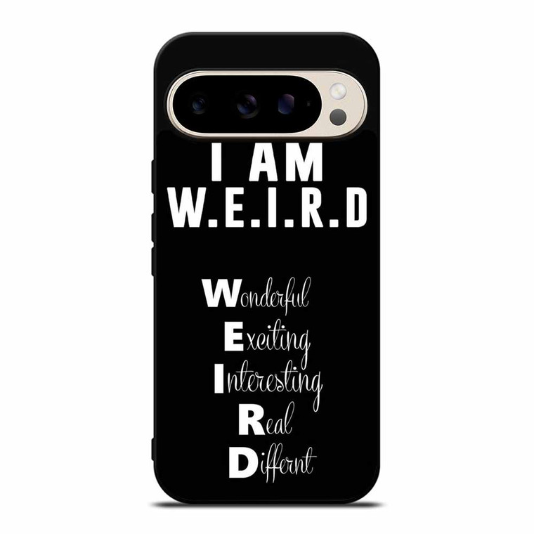 I AM WEIRD QUOTES Google Pixel 9 Pro Case