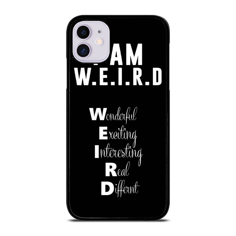 I AM WEIRD QUOTES iPhone 11 Case I AM WEIRD QUOTES iPhone 11 Case