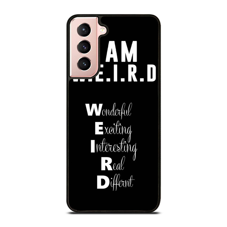 I AM WEIRD QUOTES Samsung Galaxy S21 Case
