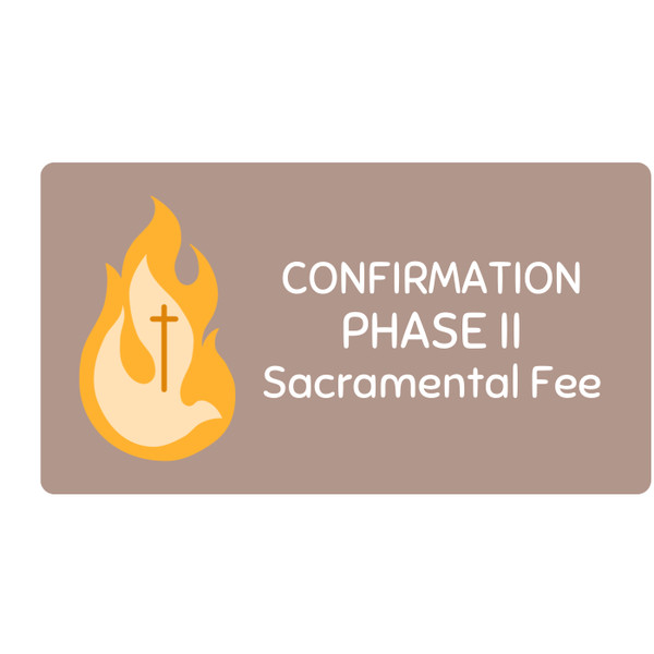 Faith Formation | Sacramental Fee - Confirmation Phase II