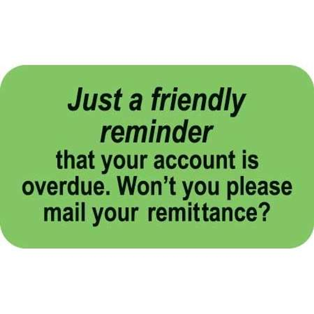 Billing/Collection Labels, Just A Friendly Reminder, 250/Box (MAP4420)