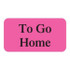 Veterinary Labels, To Go Home, 1 5/8 W x 7/8 H, 560/RL, V-AN286