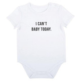 I Can't Baby Today Snapshirt (6-12 months) by Stephan Baby