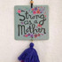 Air Freshener Tassel - Strong As A Mother 2 by Natural Life
