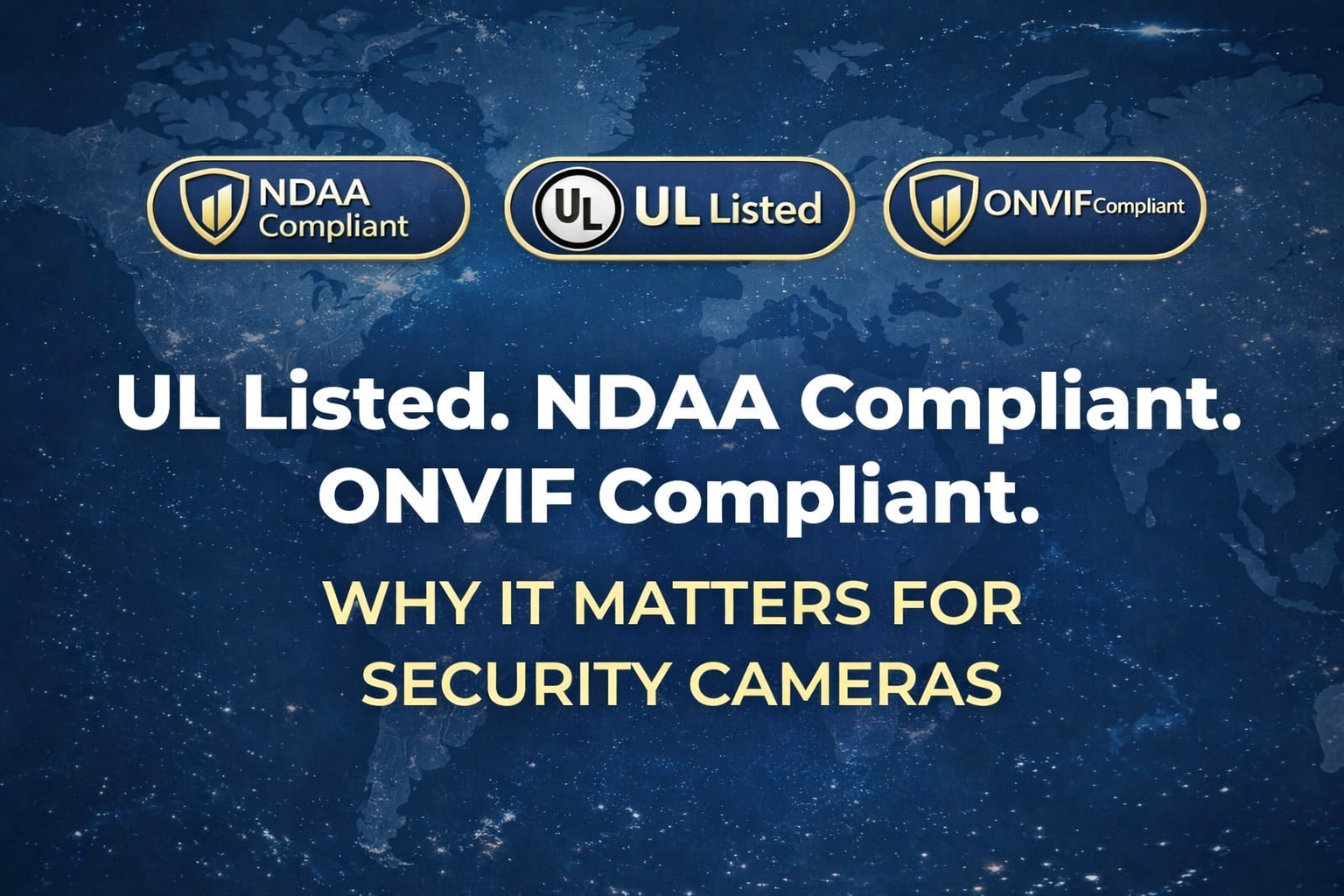 Why UL, NDAA & ONVIF Matter for Security Cameras and Systems