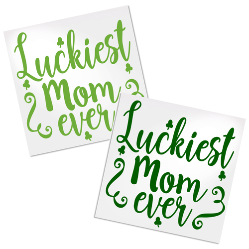 Luckiest Mom Ever Decal for any hard, smooth surface.