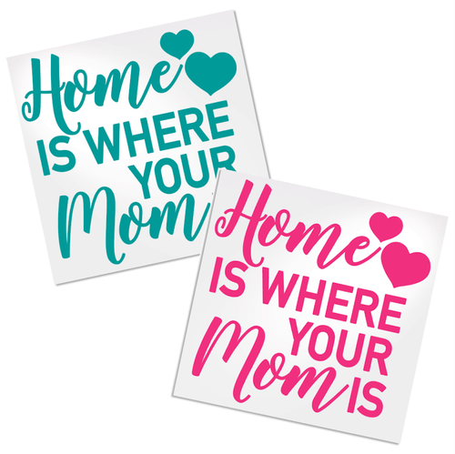 Home is where your mom is decal for any cup, tumbler, water bottle, car window, laptop, etc.