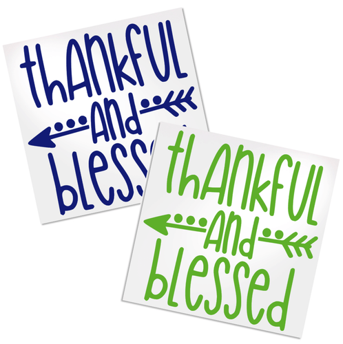 Thankful and Blessed decal for any hard, smooth surface.