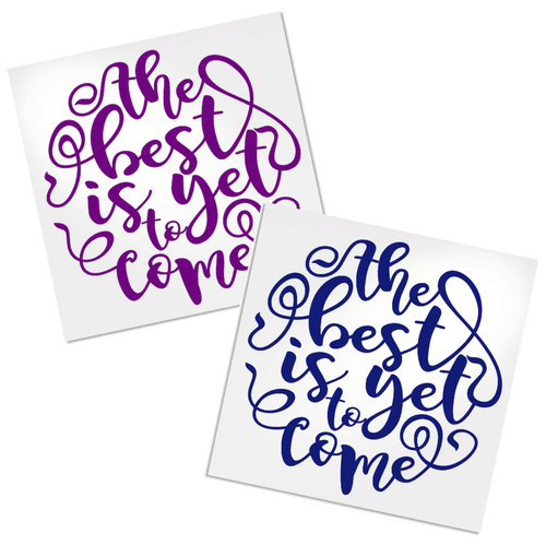 Best is Yet to Come vinyl decal design