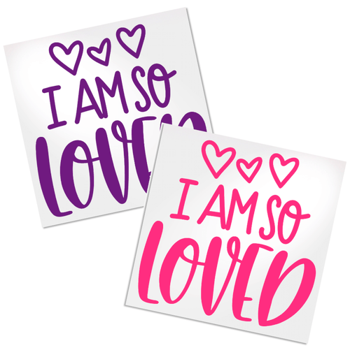I am so Loved vinyl decal design