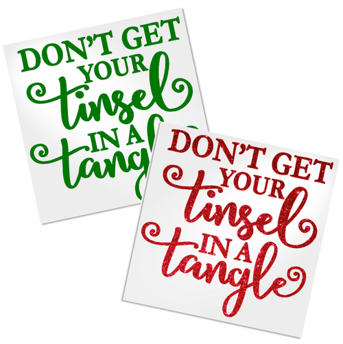 Don't Get Your Tinsel in a Tangle Decal for cup, car or laptop.