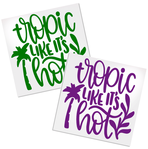 Tropic Like It's Hot vinyl decal design