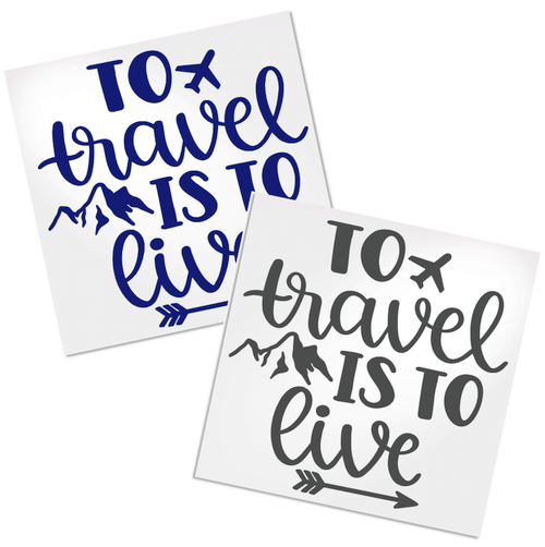 To Travel is to Live vinyl decal design