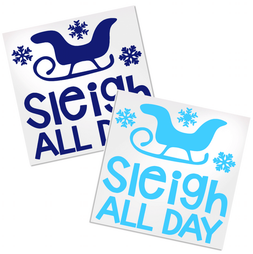 Sleigh All Day decal for any hard, smooth surface.
