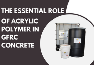 The Essential Role of Acrylic Polymer in GFRC Concrete