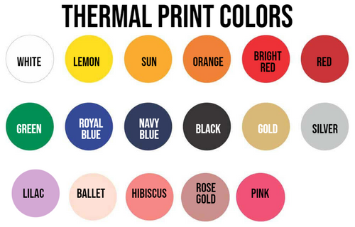 Select from a variety of vibrant thermal print colors.