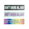 "DON'T DRONE ME, BRO!" Bumper Sticker Pack