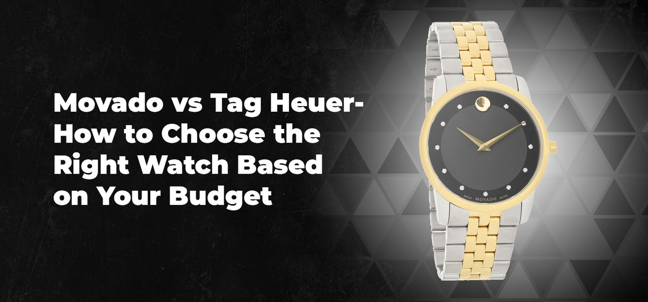 Movado vs Tag Heuer- How to Choose the Right Watch Based on Your Budget