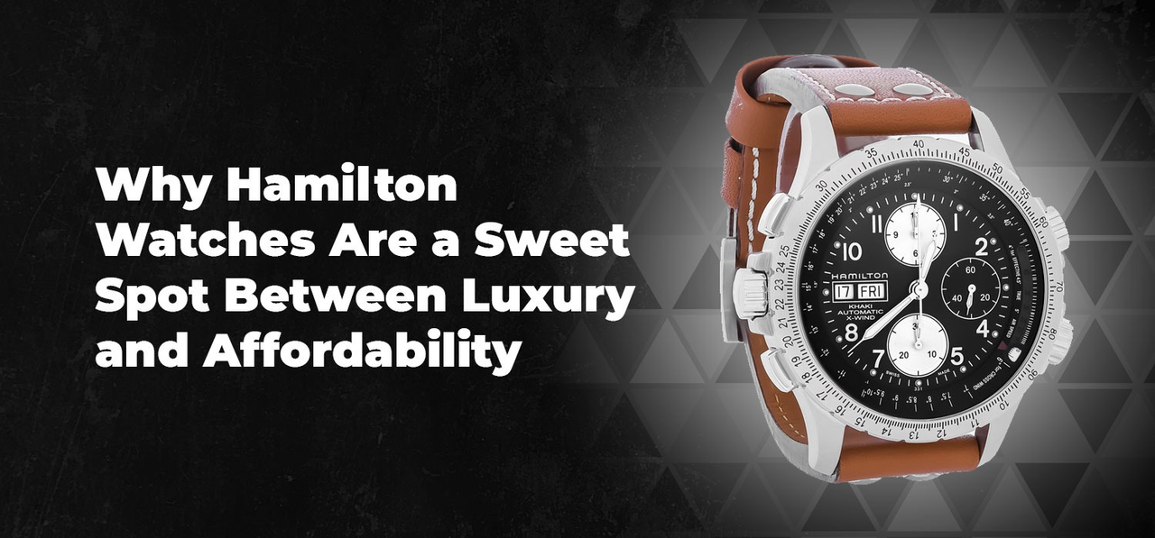 Why Hamilton Watches Are a Sweet Spot Between Luxury and Affordability