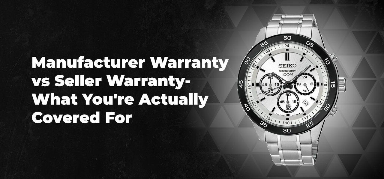 Manufacturer Warranty vs Seller Warranty- What You're Actually Covered For
