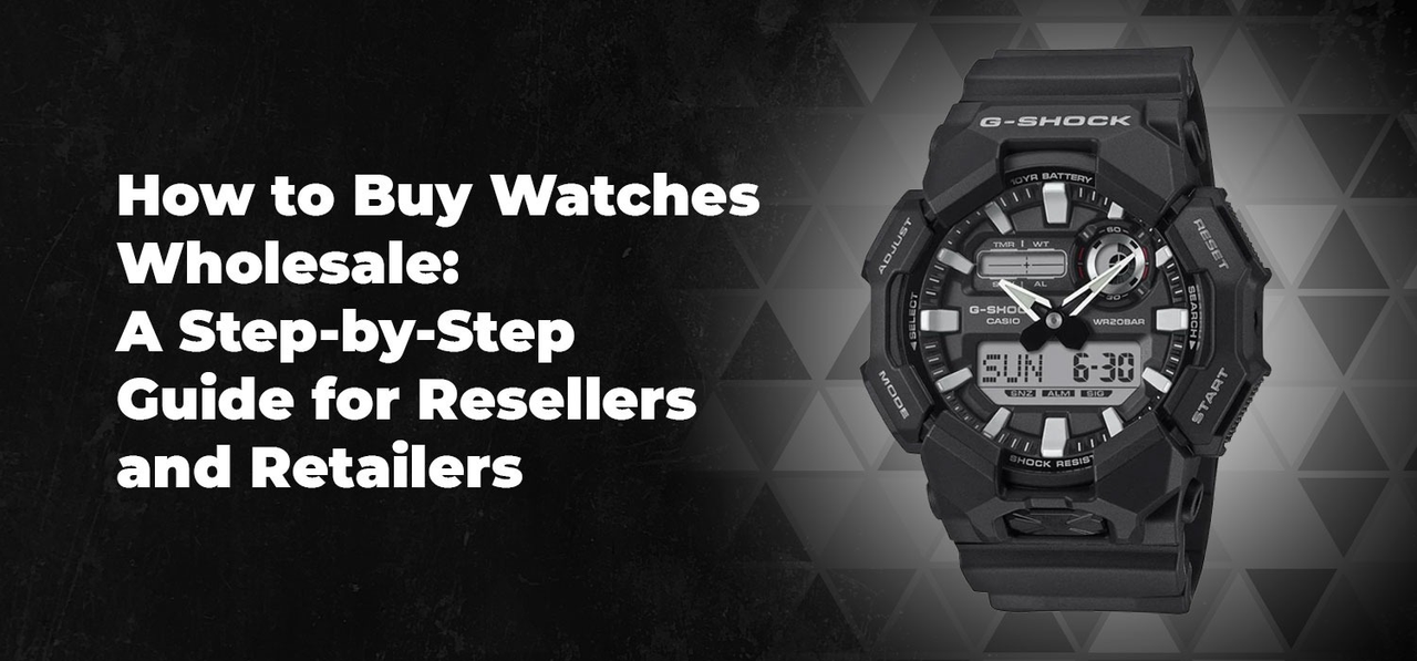 How to Buy Watches Wholesale: A Step-by-Step Guide for Resellers and Retailers