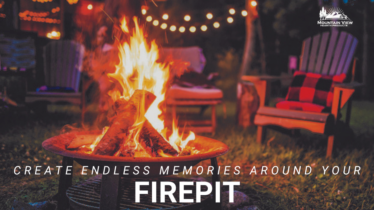 Create Endless Memories Around Your Fire Pit