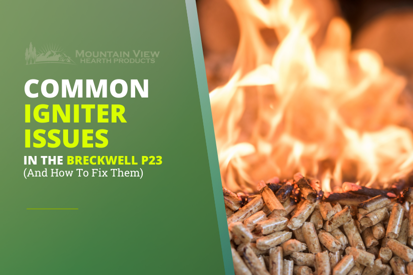 Common Igniter Issues in the Breckwell P23 (And How To Fix Them)