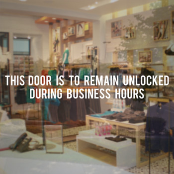 Door to remain unlocked during business hours vinyl decal store sign Door to remain unlocked during business hours vinyl decal store sign
