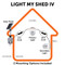 Solar shed light has 2 mounting options for the light fixtures, on the ceiling and on the wall.