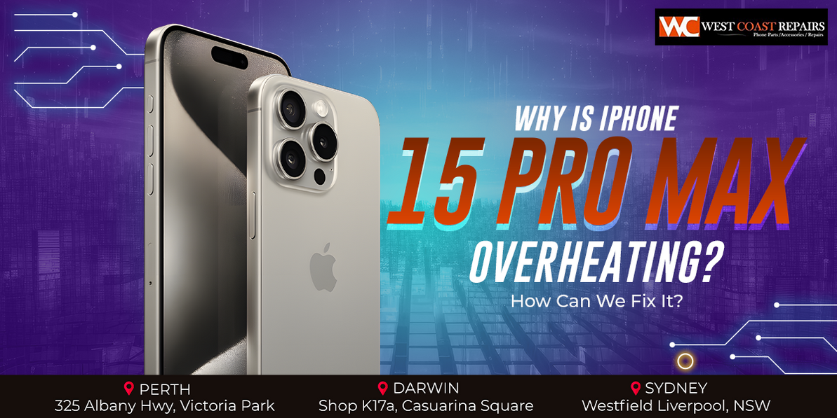 Why is iPhone 15 Pro Max Overheating? How Can We Fix It?