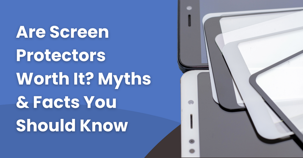 Are Screen Protectors Worth It? Myths & Facts You Should Know | Westcoast Repairs