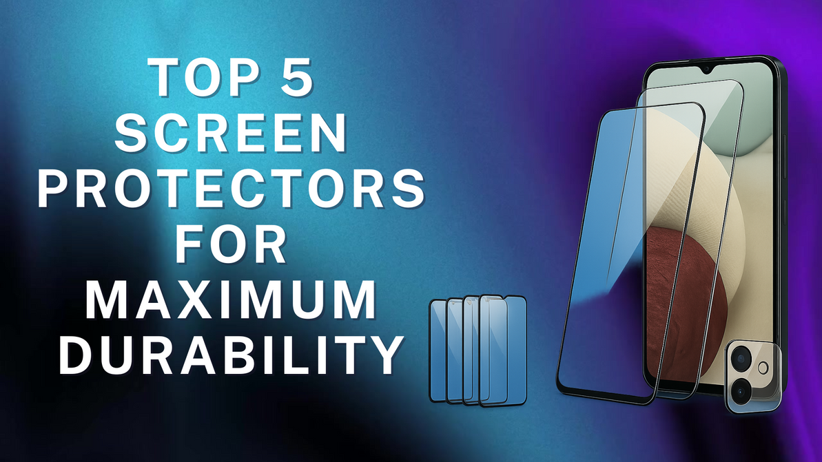 Top 5 Screen Protectors for Maximum Durability