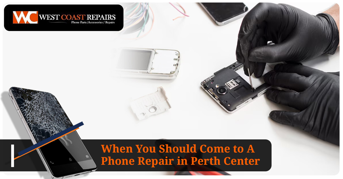 When You Should Come to A Phone Repair in Perth Center 