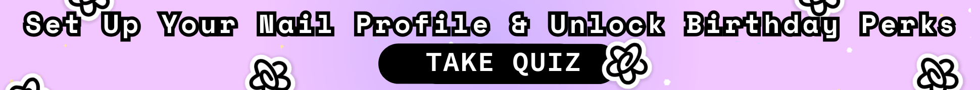 Set Up Your Nail Profile & Unlock Birthday Perks!