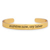 Message Cuffs- "Survive Now, Cry Later"